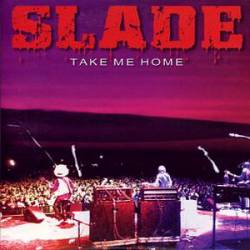 Slade : Take Me Home